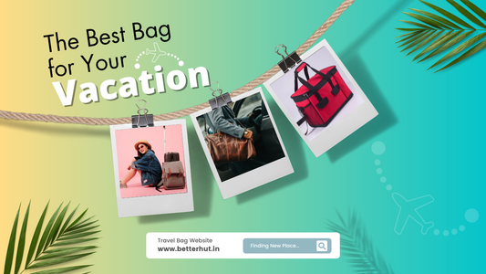 The Best Bag for Your Vacation